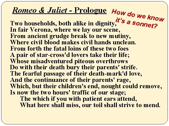  Romeo & Juliet - Prologue How do we kno w it’s a so