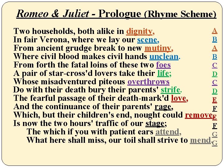  Romeo & Juliet - Prologue (Rhyme Scheme) A Two households, both alike in