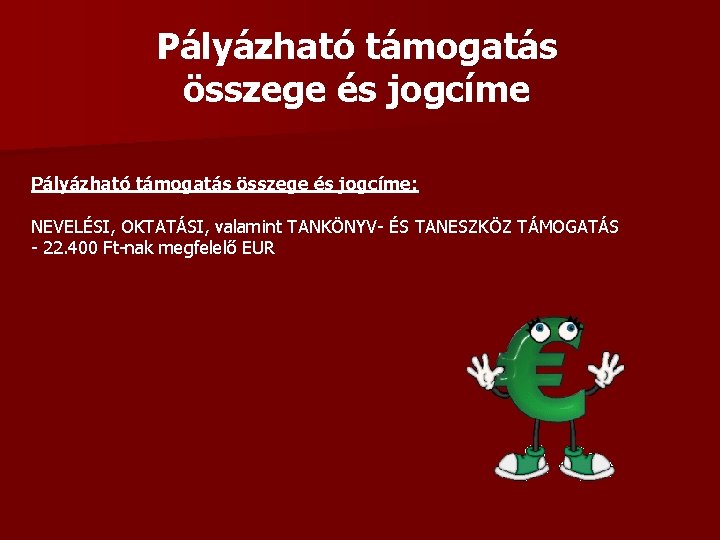 Pályázható támogatás összege és jogcíme: NEVELÉSI, OKTATÁSI, valamint TANKÖNYV- ÉS TANESZKÖZ TÁMOGATÁS - 22.