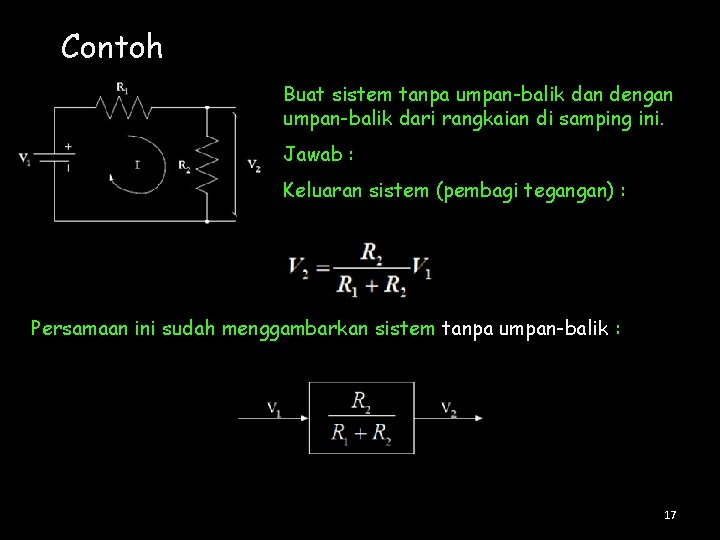 Contoh Buat sistem tanpa umpan-balik dan dengan umpan-balik dari rangkaian di samping ini. Jawab
