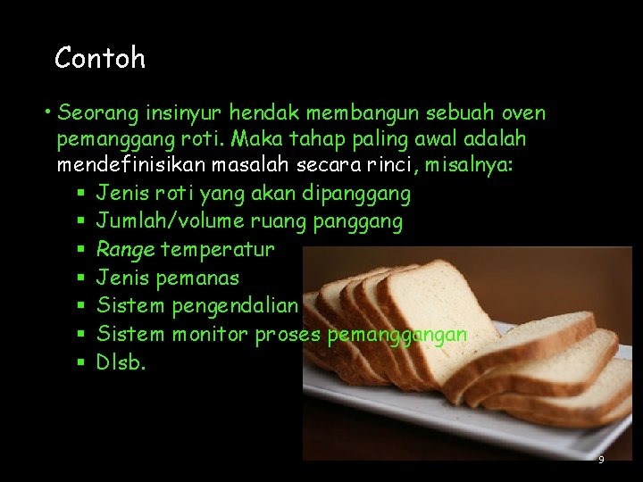 Contoh • Seorang insinyur hendak membangun sebuah oven pemanggang roti. Maka tahap paling awal