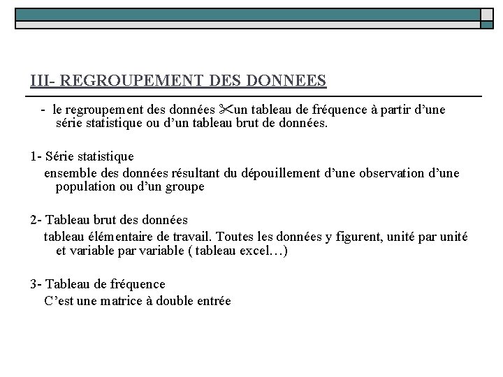 III- REGROUPEMENT DES DONNEES - le regroupement des données un tableau de fréquence à