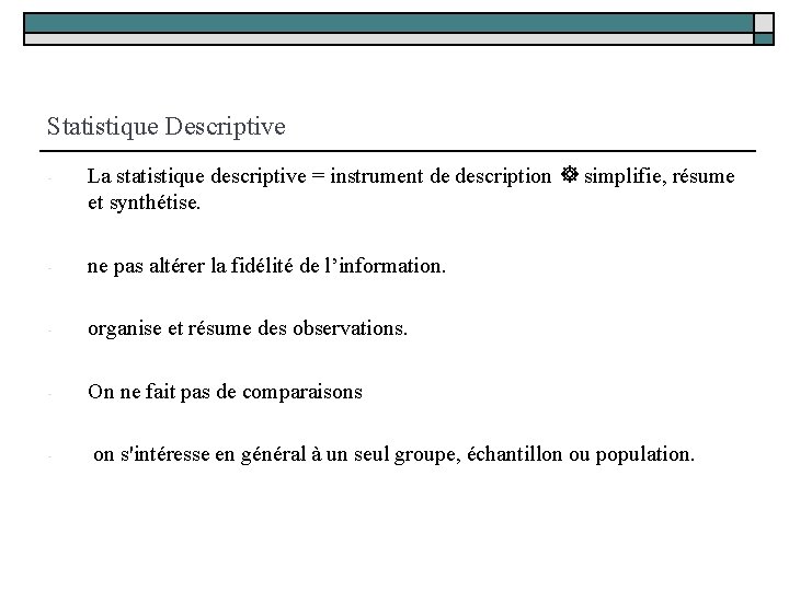 Statistique Descriptive - La statistique descriptive = instrument de description simplifie, résume et synthétise.