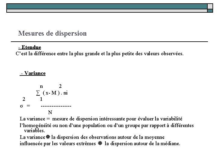  Mesures de dispersion - Etendue C’est la différence entre la plus grande et