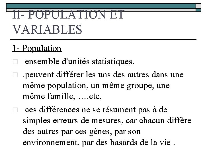 II- POPULATION ET VARIABLES 1 - Population o ensemble d'unités statistiques. o. peuvent différer