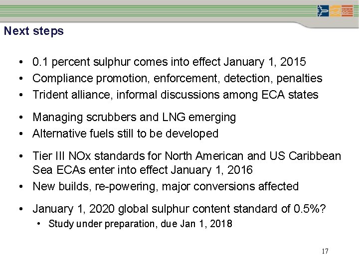 Next steps • 0. 1 percent sulphur comes into effect January 1, 2015 •