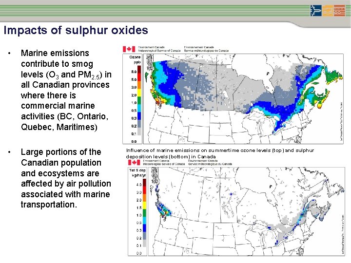 Impacts of sulphur oxides • Marine emissions contribute to smog levels (O 3 and