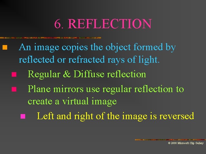 6. REFLECTION n An image copies the object formed by reflected or refracted rays