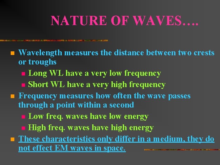 NATURE OF WAVES…. n n n Wavelength measures the distance between two crests or