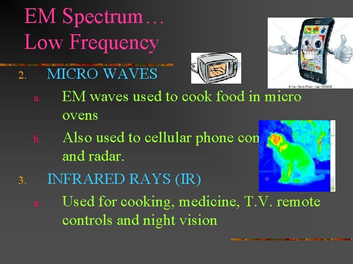 EM Spectrum… Low Frequency 2. a. b. 3. a. MICRO WAVES EM waves used