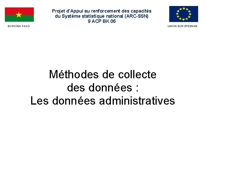 BURKINA FASO Projet d’Appui au renforcement des capacités du Système statistique national (ARC-SSN) 9