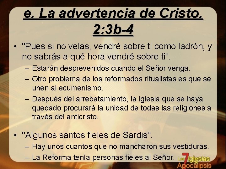 e. La advertencia de Cristo. 2: 3 b-4 • "Pues si no velas, vendré