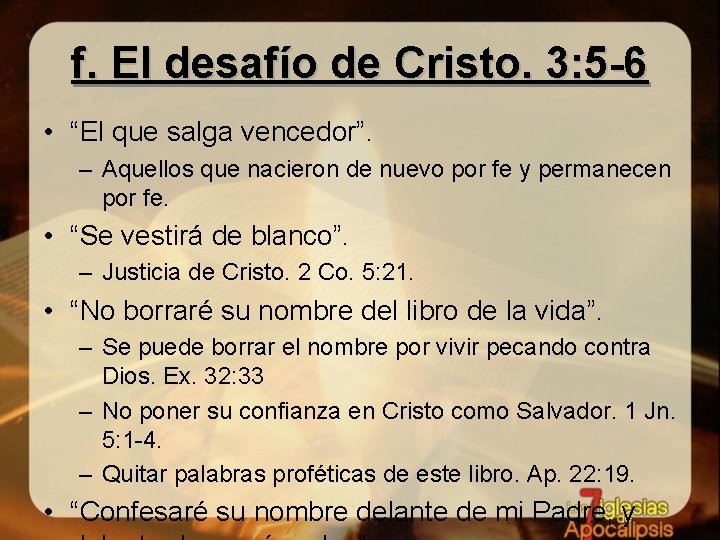 f. El desafío de Cristo. 3: 5 -6 • “El que salga vencedor”. –