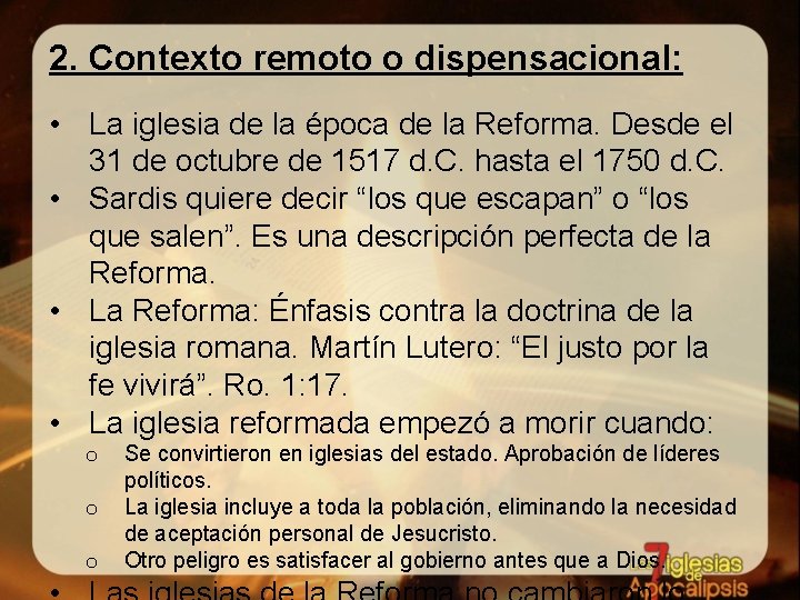2. Contexto remoto o dispensacional: • La iglesia de la época de la Reforma.