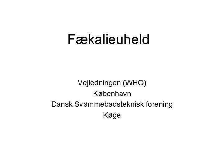 Fækalieuheld Vejledningen (WHO) København Dansk Svømmebadsteknisk forening Køge 