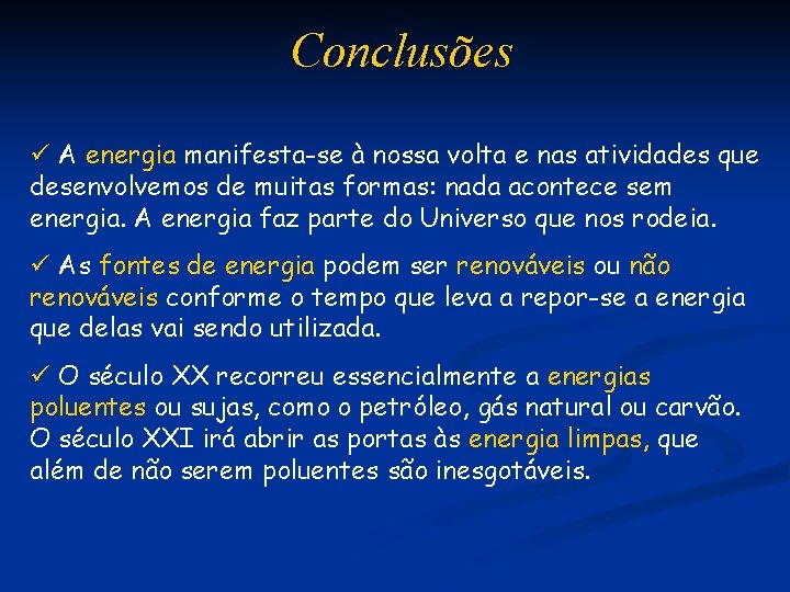 Conclusões ü A energia manifesta-se à nossa volta e nas atividades que desenvolvemos de