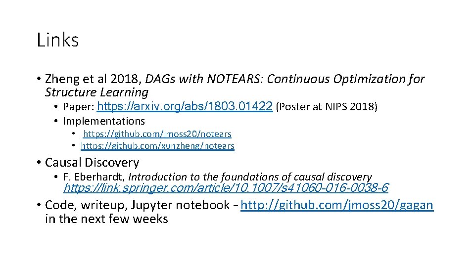 Links • Zheng et al 2018, DAGs with NOTEARS: Continuous Optimization for Structure Learning Links • Zheng et al 2018, DAGs with NOTEARS: Continuous Optimization for Structure Learning