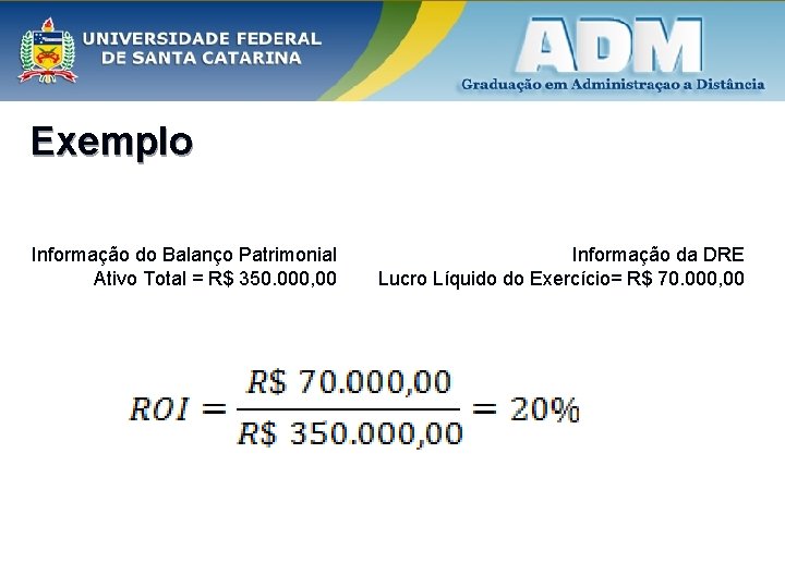 Exemplo Informação do Balanço Patrimonial Ativo Total = R$ 350. 000, 00 Informação da Exemplo Informação do Balanço Patrimonial Ativo Total = R$ 350. 000, 00 Informação da