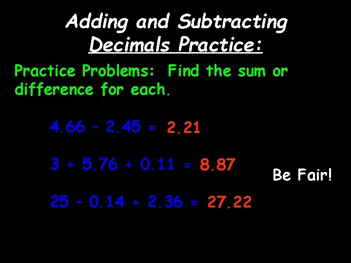 Adding and Subtracting Decimals Practice: Practice Problems: Find the sum or difference for each.