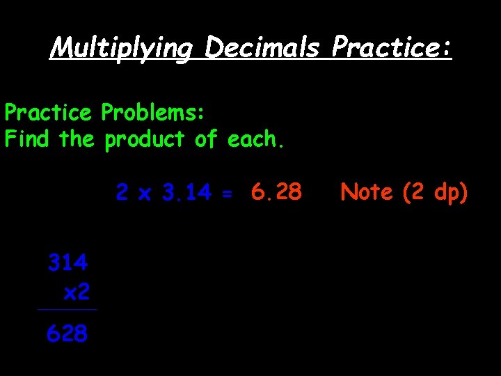 Multiplying Decimals Practice: Practice Problems: Find the product of each. 2 x 3. 14