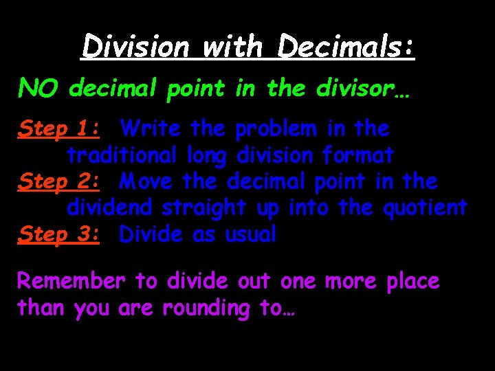Division with Decimals: NO decimal point in the divisor… Step 1: Write the problem