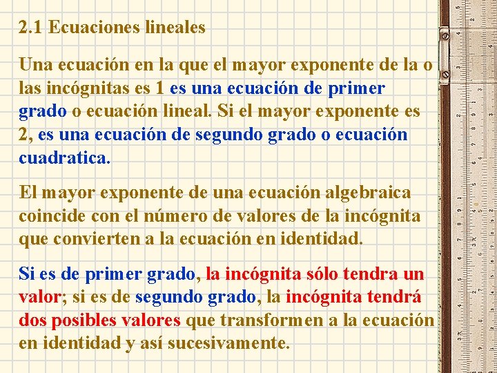 2. 1 Ecuaciones lineales Una ecuación en la que el mayor exponente de la