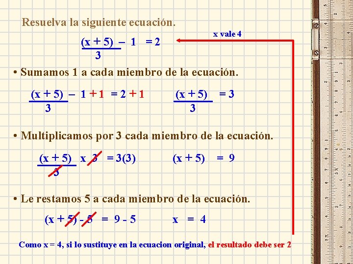 Resuelva la siguiente ecuación. x vale 4 (x + 5) – 1 = 2