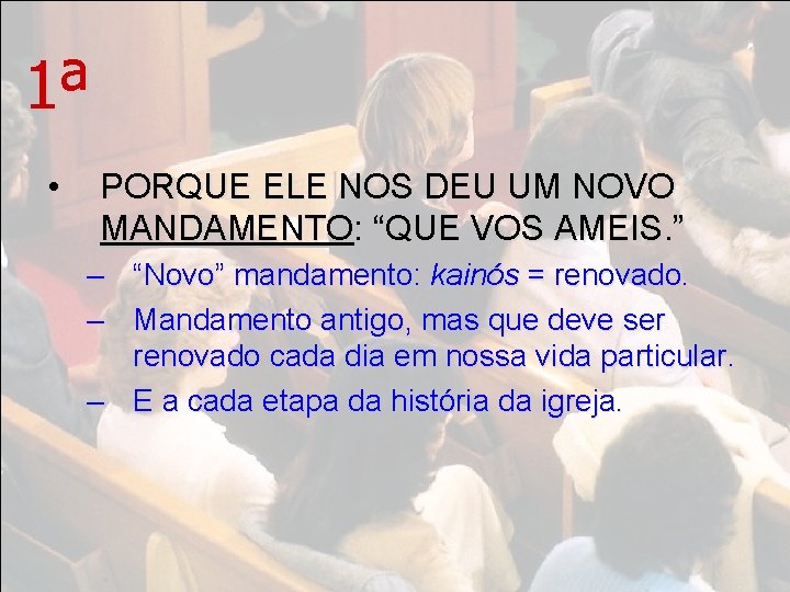 1ª • PORQUE ELE NOS DEU UM NOVO MANDAMENTO: “QUE VOS AMEIS. ” –