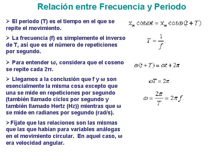 Relación entre Frecuencia y Periodo Ø El periodo (T) es el tiempo en el Relación entre Frecuencia y Periodo Ø El periodo (T) es el tiempo en el