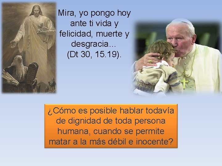 Mira, yo pongo hoy ante ti vida y felicidad, muerte y desgracia… (Dt 30,