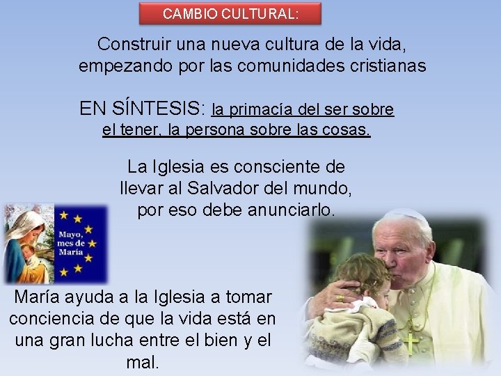 CAMBIO CULTURAL: Construir una nueva cultura de la vida, empezando por las comunidades cristianas