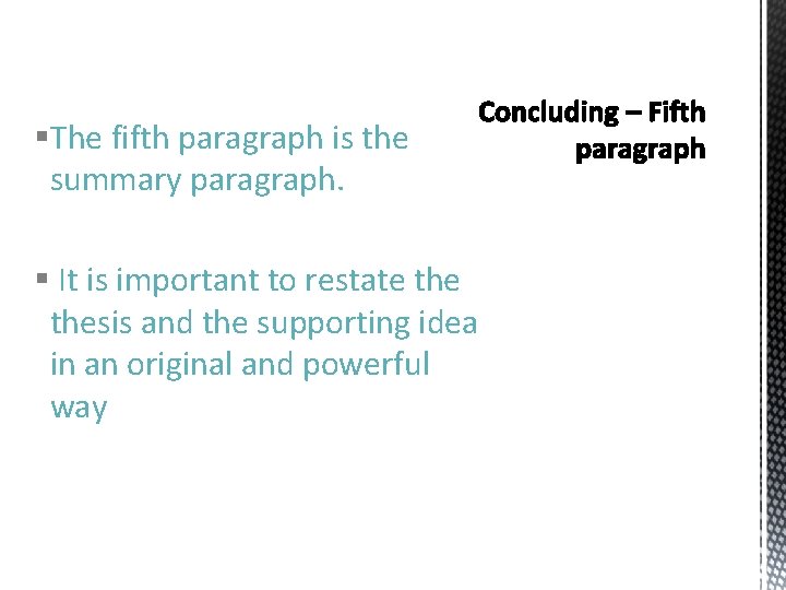 §The fifth paragraph is the summary paragraph. § It is important to restate thesis §The fifth paragraph is the summary paragraph. § It is important to restate thesis