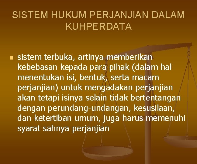 SISTEM HUKUM PERJANJIAN DALAM KUHPERDATA n sistem terbuka, artinya memberikan kebebasan kepada para pihak