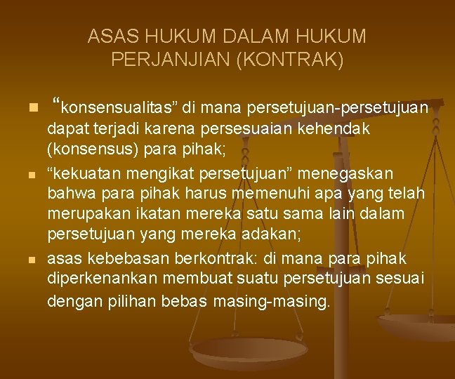 ASAS HUKUM DALAM HUKUM PERJANJIAN (KONTRAK) n n n “konsensualitas” di mana persetujuan-persetujuan dapat