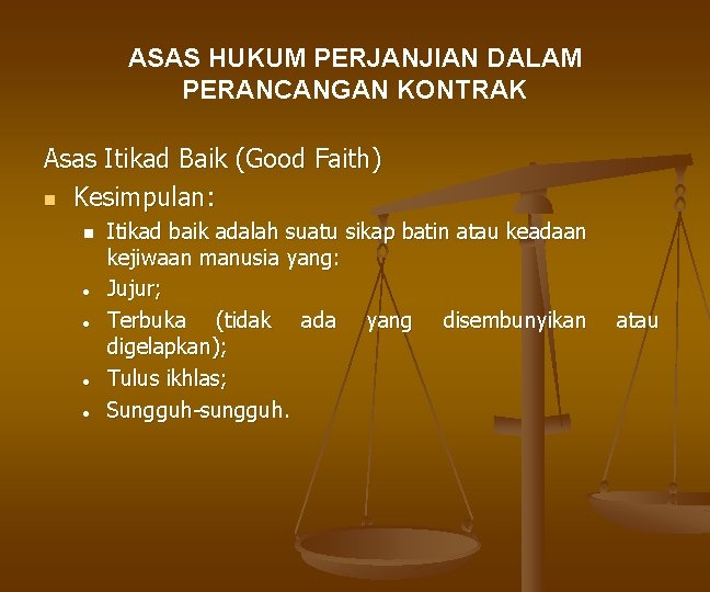 ASAS HUKUM PERJANJIAN DALAM PERANCANGAN KONTRAK Asas Itikad Baik (Good Faith) n Kesimpulan: n