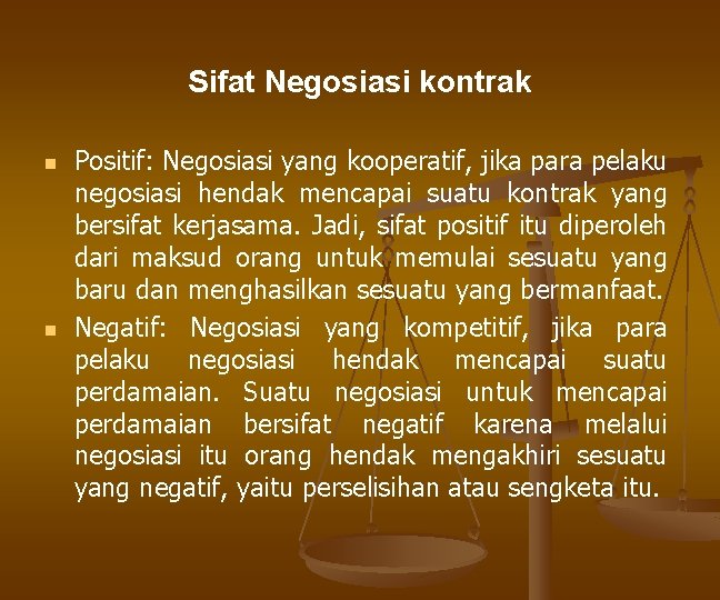 Sifat Negosiasi kontrak n n Positif: Negosiasi yang kooperatif, jika para pelaku negosiasi hendak