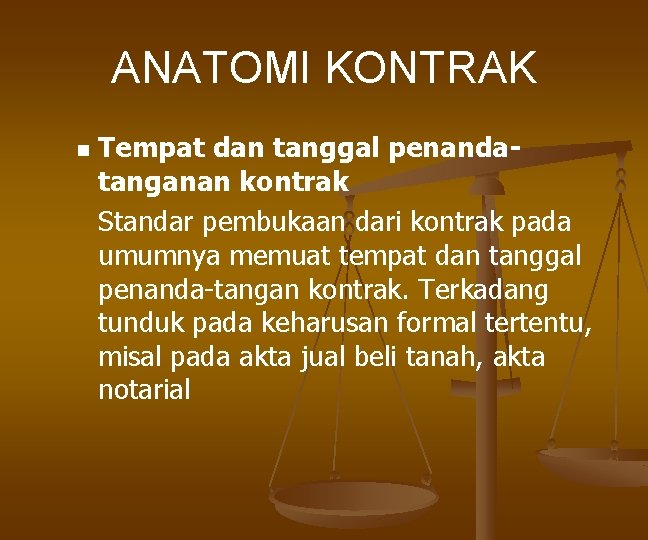 ANATOMI KONTRAK n Tempat dan tanggal penandatanganan kontrak Standar pembukaan dari kontrak pada umumnya