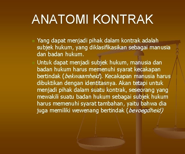 ANATOMI KONTRAK n n Yang dapat menjadi pihak dalam kontrak adalah subjek hukum, yang