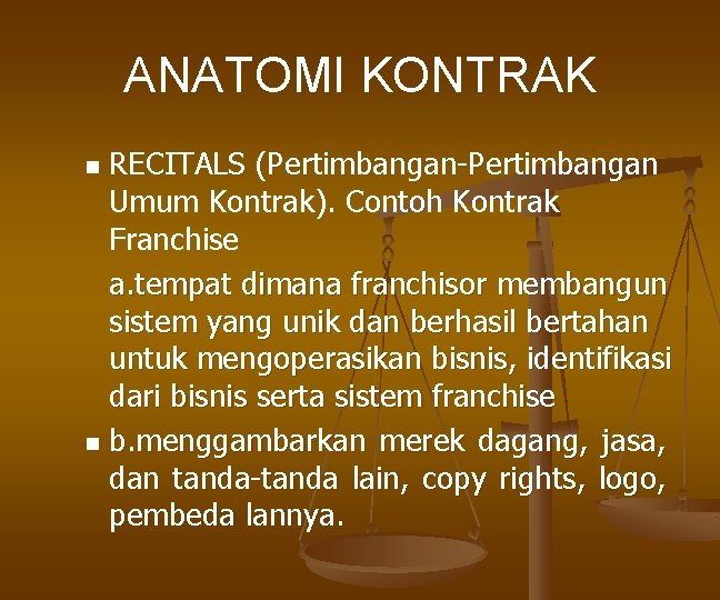 ANATOMI KONTRAK RECITALS (Pertimbangan-Pertimbangan Umum Kontrak). Contoh Kontrak Franchise a. tempat dimana franchisor membangun