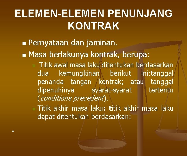 ELEMEN-ELEMEN PENUNJANG KONTRAK n n Pernyataan dan jaminan. Masa berlakunya kontrak, berupa: Titik awal