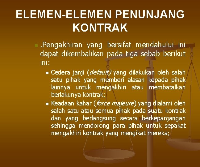 ELEMEN-ELEMEN PENUNJANG KONTRAK n . Pengakhiran yang bersifat mendahului ini dapat dikembalikan pada tiga