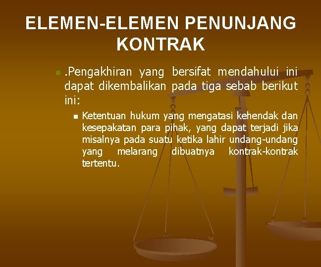 ELEMEN-ELEMEN PENUNJANG KONTRAK n . Pengakhiran yang bersifat mendahului ini dapat dikembalikan pada tiga