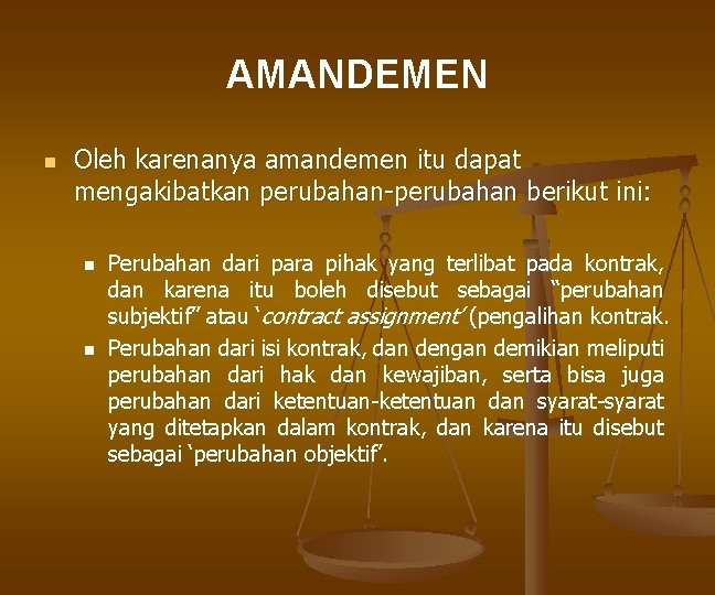 AMANDEMEN n Oleh karenanya amandemen itu dapat mengakibatkan perubahan-perubahan berikut ini: n n Perubahan