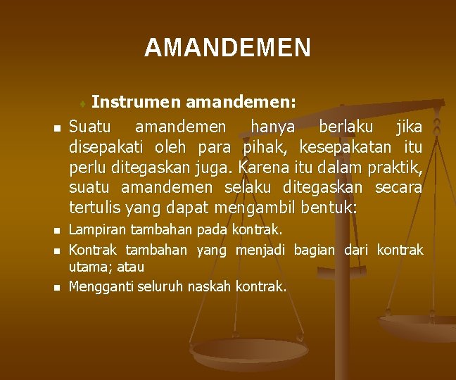 AMANDEMEN Instrumen amandemen: Suatu amandemen hanya berlaku jika disepakati oleh para pihak, kesepakatan itu