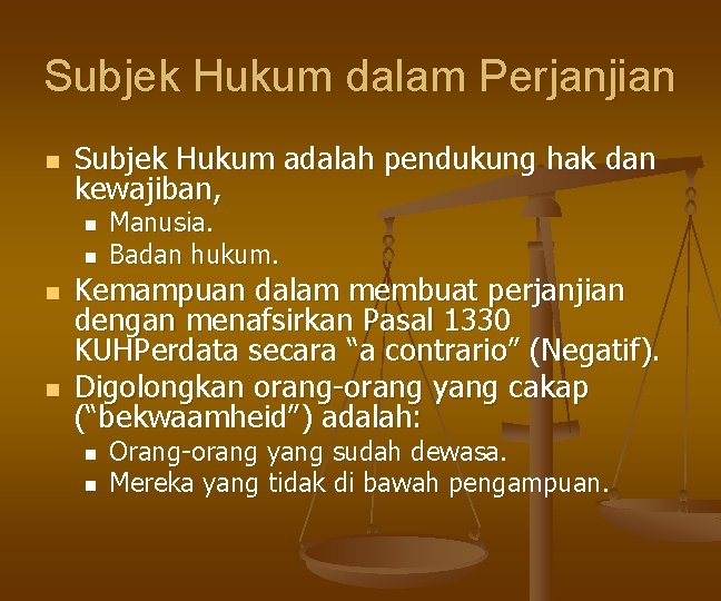 Subjek Hukum dalam Perjanjian n Subjek Hukum adalah pendukung hak dan kewajiban, n n