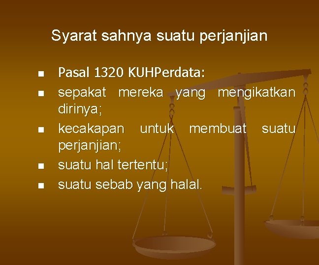 Syarat sahnya suatu perjanjian n n Pasal 1320 KUHPerdata: sepakat mereka yang mengikatkan dirinya;