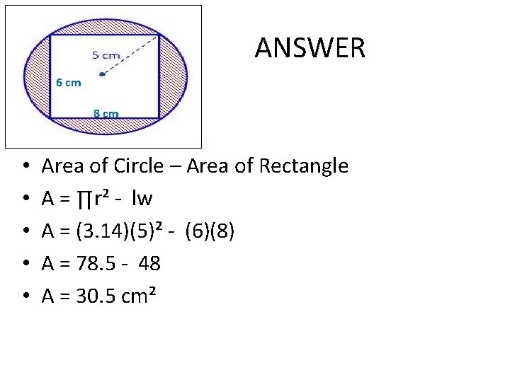 ANSWER 6 cm 8 cm • • • Area of Circle – Area of