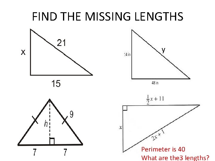 FIND THE MISSING LENGTHS y Perimeter is 40 What are the 3 lengths? 