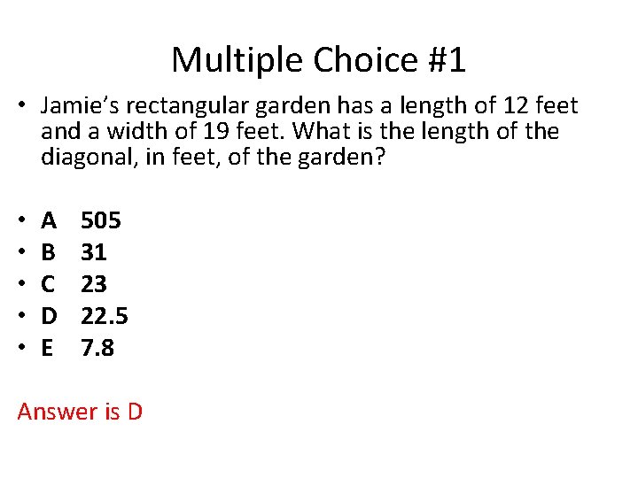 Multiple Choice #1 • Jamie’s rectangular garden has a length of 12 feet and