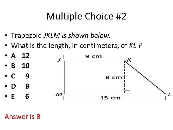 Multiple Choice #2 • • Trapezoid JKLM is shown below. What is the length,